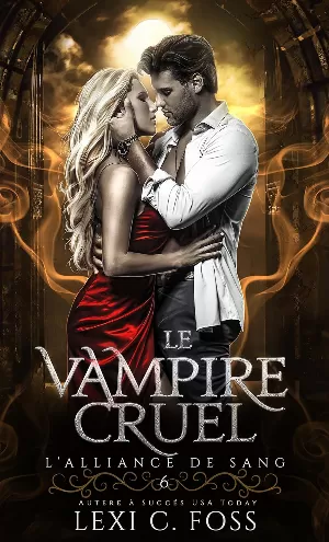 Lexi C. Foss - L'Alliance de sang, Tome 6 : Vampire cruel